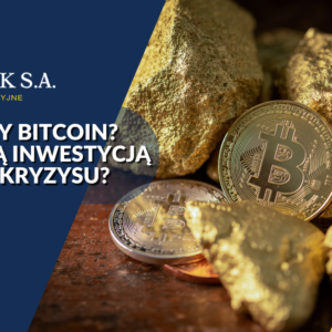 Złoto czy bitcoin. Co lepszą inwestycją w czasie kryzysu?